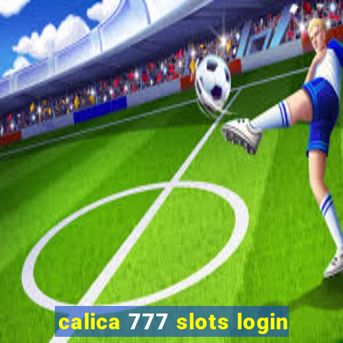 calica 777 slots login